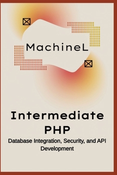 Paperback Intermediate PHP: Database Integration, Security, and API Development Book