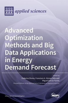 Hardcover Advanced Optimization Methods and Big Data Applications in Energy Demand Forecast Book