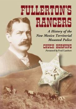 Paperback Fullerton's Rangers: A History of the New Mexico Territorial Mounted Police Book