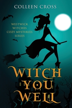 Paperback Witch You Well: Westwick Witches Cozy Mysteries Series Book