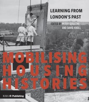 Paperback Mobilising Housing Histories: Learning from London's Past for a Sustainable Future Book