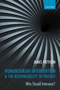 Paperback Humanitarian Intervention & the Responsibility to Protect: Who Should Intervene? Book