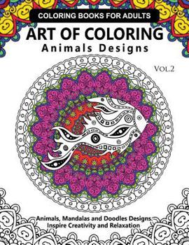 Paperback Art of Coloring Animals Design: A Coloring book for adults: Inspired Flowers, Animals and Mandala pattern Book