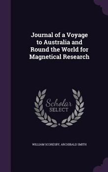 Hardcover Journal of a Voyage to Australia and Round the World for Magnetical Research Book