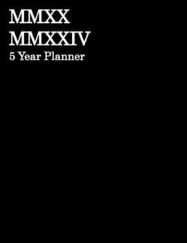 MMXX MMXXIV 5 Year Planner: 5 Years - 60 Monthly Planner. Ideal for Any Use - January 2020 - December 2024 with Calendar, Planner Field Trips, ... Sketches and Doodles (Planner and Calendar)