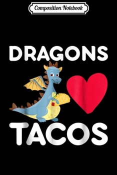 Paperback Composition Notebook: Dragons Love Tacos Funny Tacos Lover Gifts Journal/Notebook Blank Lined Ruled 6x9 100 Pages Book