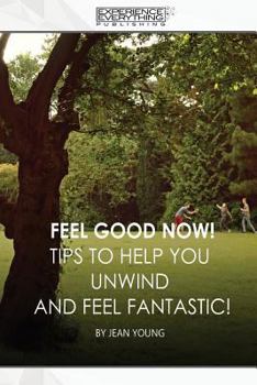 Paperback Feel Good Now: Tips to Help You Unwind and Feel Fantastic! Book