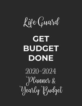 Paperback Life Guard Get Budget Done: 2020 - 2024 Five Year Planner and Yearly Budget for Guard, 60 Months Planner and Calendar, Personal Finance Planner Book