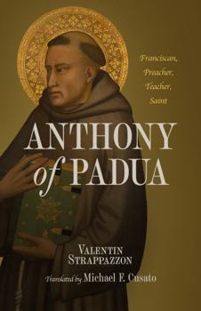 Paperback Anthony of Padua: Franciscan, Preacher, Teacher, Saint Book