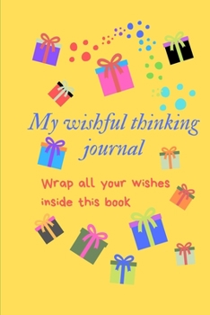 Paperback My wishful thinking journal: Wrap all your wishes inside this book