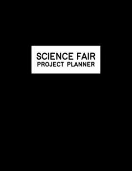 Science Fair Project Planner: Journal and Laboratory Logbook for Students - Organizational Tool for Project Proposal, Planning, Research, Observation, and Final Report - Simple Black Cover Design