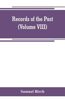 Paperback Records of the past; being English translations of the Assyrian and Egyptian monuments (Volume VIII) Book