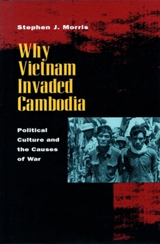Paperback Why Vietnam Invaded Cambodia: Political Culture and the Causes of War Book