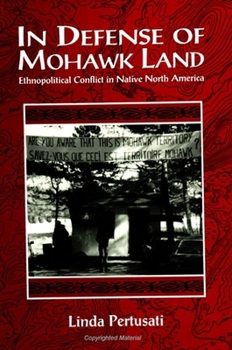 Paperback In Defense of Mohawk Land: Ethnopolitical Conflict in Native North America Book