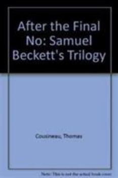 Hardcover After the Final No: Samuel Beckett's Trilogy Book