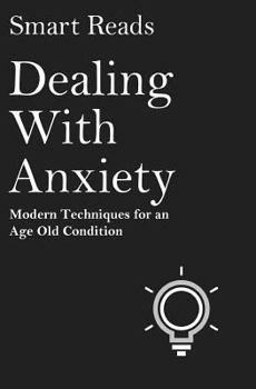 Paperback Dealing With Anxiety: Modern Techniques for an Age Old Condition Book