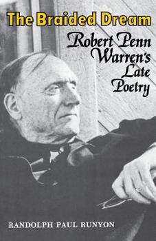 Paperback The Braided Dream: Robert Penn Warren's Late Poetry Book