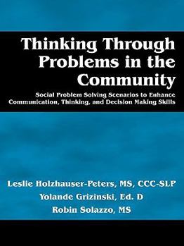 Paperback Thinking Through Problems in the Community: Social Problem Solving Scenarios to Enhance Communication, Thinking, and Decision Making Skills Book