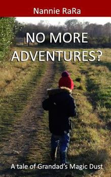 Paperback No more adventures?: A tale of Grandad's Magic Dust Book