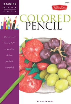 Paperback Colored Pencil: Discover Your Inner Artist as You Learn to Draw a Range of Popular Subjects in Colored Pencil Book