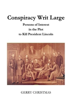 Paperback Conspiracy Writ Large: Persons of Interest in the Plot to Kill President Lincoln Book