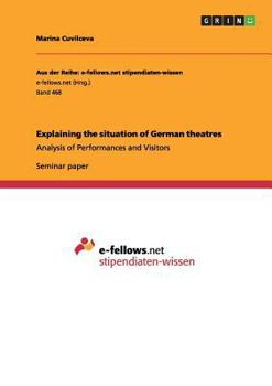 Paperback Explaining the situation of German theatres: Analysis of Performances and Visitors Book