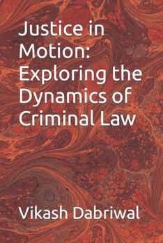 Paperback Justice in Motion: Exploring the Dynamics of Criminal Law Book