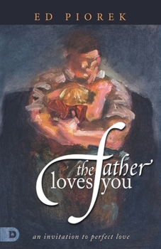 Paperback The Father Loves You: An Invitation to Perfect Love Book
