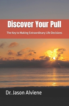 Paperback Discover Your Pull: The Key to Making Extraordinary Life Decisions Book