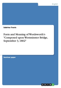 Paperback Form and Meaning of Wordsworth's Composed upon Westminster Bridge, September 3, 1802 Book