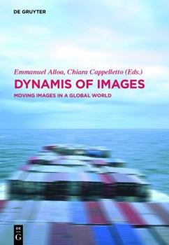 Hardcover Dynamis of the Image: Moving Images in a Global World Book
