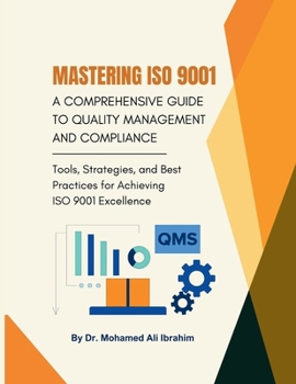 Mastering ISO 9001: Tools, Strategies, and Best Practices for Achieving ISO 9001 Excellence
