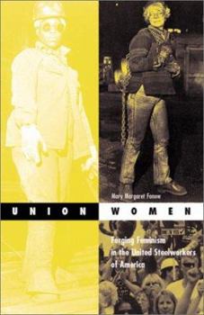 Paperback Union Women: Forging Feminism in the United Steelworkers of America Volume 17 Book