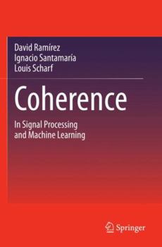 Paperback Coherence: In Signal Processing and Machine Learning Book