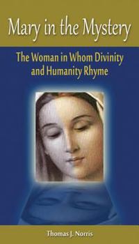 Paperback Mary in the Mystery: The Woman in Whom Divinity and Humanity Rhyme Book