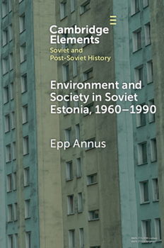 Paperback Environment and Society in Soviet Estonia, 1960-1990 Book
