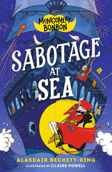Montgomery Bonbon: Sabotage at Sea - Book #4 of the Montgomery Bonbon