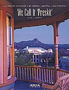 Paperback We Call It "Preskit": A Guide to Prescott and Central Arizona High Country Book