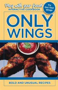 Spiral-bound Only Wings: Bold and Unusual Recipes Book