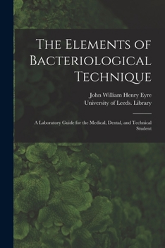 Paperback The Elements of Bacteriological Technique: a Laboratory Guide for the Medical, Dental, and Technical Student Book