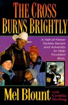 Paperback The Cross Burns Brightly: A Hall-Of-Famer Tackles Racism and Adversity to Help Troubles Boys Book