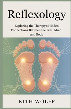 Paperback Reflexology: Exploring the Therapy's Hidden Connections Between the Feet, Mind, and Body Book