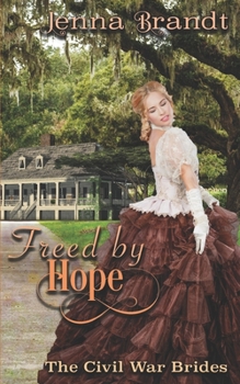 Freed by Hope: An American Historical Romance (The Civil War Brides) - Book #2 of the Civil War Brides
