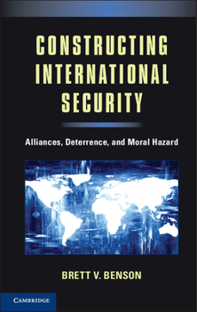 Paperback Constructing International Security: Alliances, Deterrence, and Moral Hazard Book