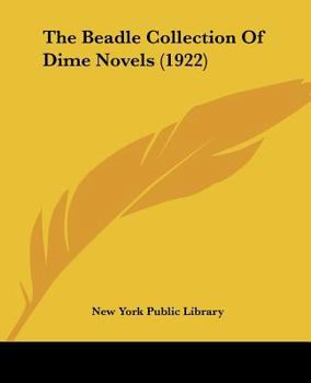 Paperback The Beadle Collection Of Dime Novels (1922) Book