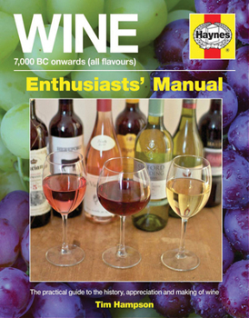 Hardcover Wine Manual - 7,000 BC Onwards (All Flavours): The Practical Guide to the History, Appreciation and Making of Wine Book
