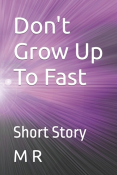 Paperback Don't Grow Up To Fast: Short Story Book