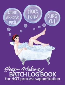 Paperback Soap Making Batch Log Book For Hot Process Saponification: Handmade Soap Maker's Recipe Checklist Journal Notebook - Girl in Bathtub Purple Book