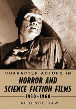 Paperback Character Actors in Horror and Science Fiction Films, 1930-1960 Book