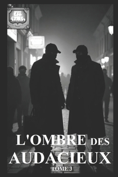 L'OMBRE DES AUDACIEUX: Tome 3 L'Échiquier des Précurseurs (French Edition)